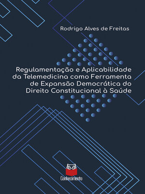cover image of Regulamentação e Aplicabilidade da Telemedicina como Ferramenta de Expansão Democrática do Direito Constitucional à Saúde